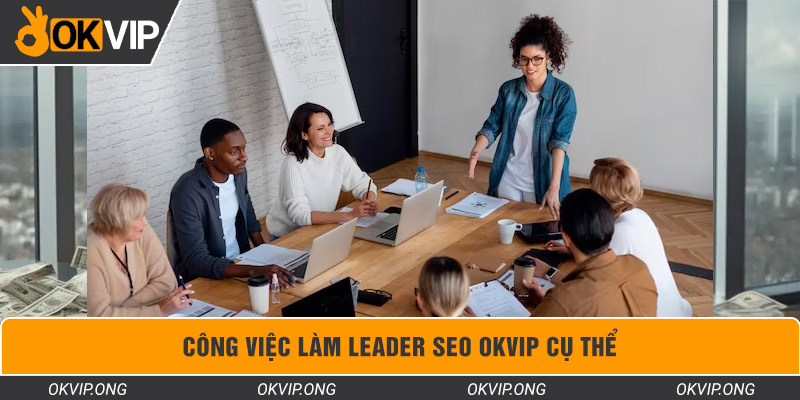 Công việc làm leader SEO OKVIP cụ thể