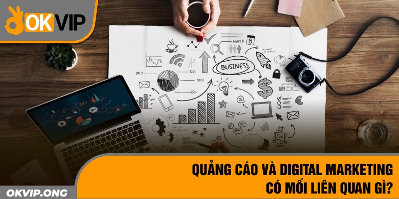 Quảng cáo và digital marketing có mối liên quan gì?