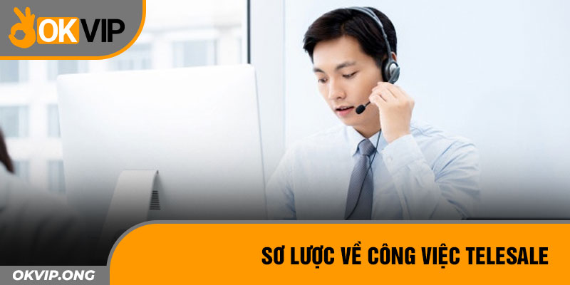 Sơ lược về công việc Telesale