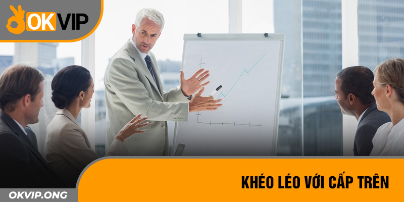 Khéo léo với cấp trên