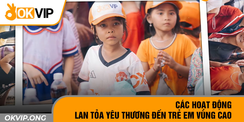 Các hoạt động lan tỏa yêu thương đến trẻ em vùng cao