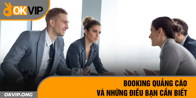 Booking Quảng Cáo Và Những Điều Bạn Cần Biết