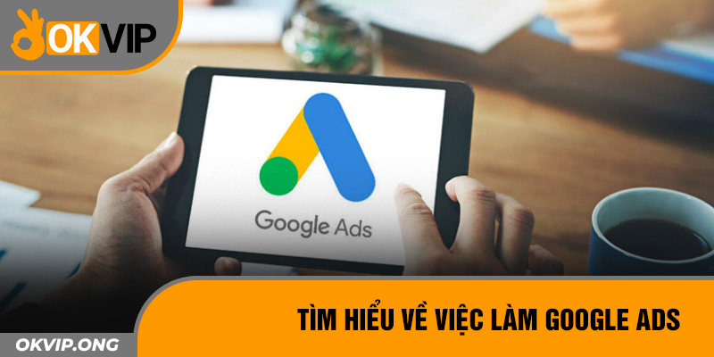 Tìm hiểu về việc làm Google ADS