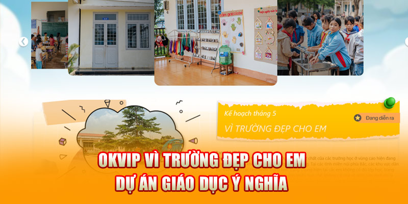 OKVIP Vì Trường Đẹp Cho Em - Dự Án Giáo Dục Ý Nghĩa