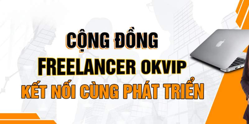 Freelancer content OKVIP nhận được phúc lợi thế nào