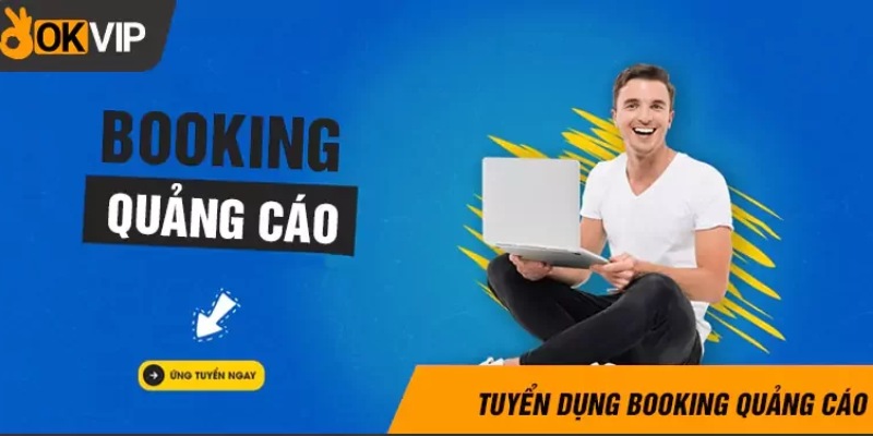 Tuyển dụng vị trí booking quảng cáo tại OKVIP