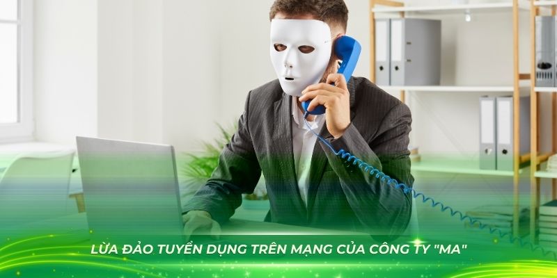 Cần tránh các chiêu lừa đảo tuyển dụng trên mạng của công ty "ma"