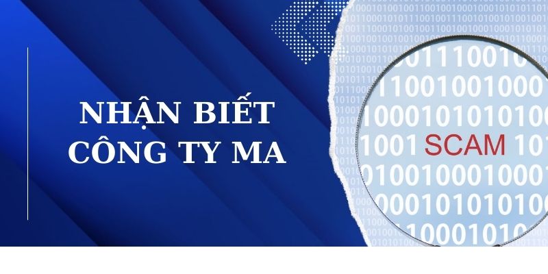 Dấu Hiệu Nhận Biết Công ty Ma Chính Xác Đến 99.99%