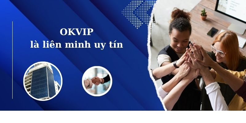 OKVIP là liên minh uy tín, không lừa đảo