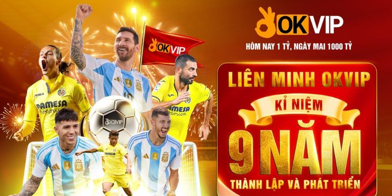 Chương Trình Kỷ Niệm 9 Năm Thành Lập OKVIP Liên Minh Giải Trí