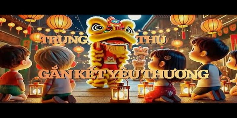 Trung thu gắn kết yêu thương - một hành trình tương thân tương ái